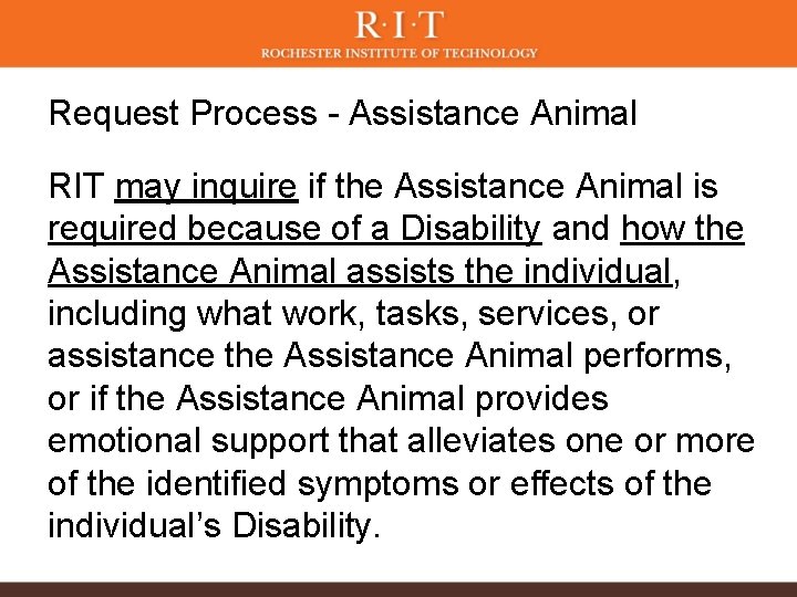Request Process - Assistance Animal RIT may inquire if the Assistance Animal is required