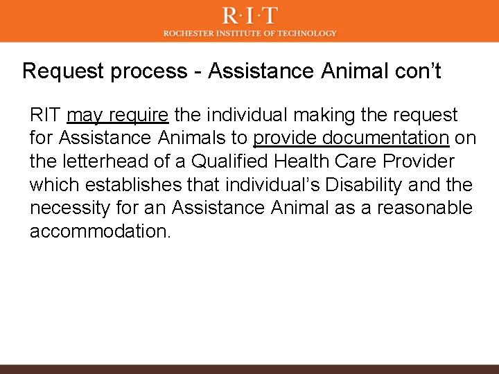 Request process - Assistance Animal con’t RIT may require the individual making the request