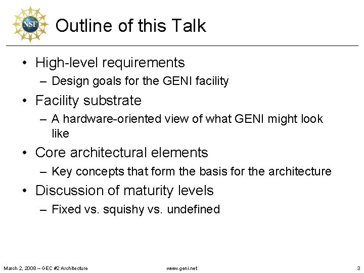 Outline of this Talk • High-level requirements – Design goals for the GENI facility