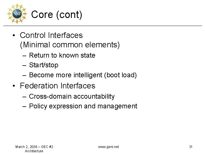 Core (cont) • Control Interfaces (Minimal common elements) – Return to known state –