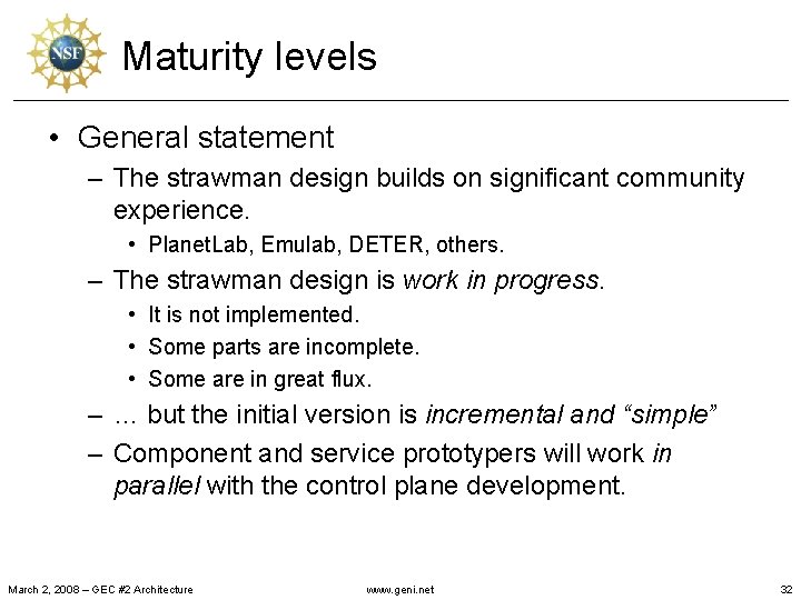 Maturity levels • General statement – The strawman design builds on significant community experience.