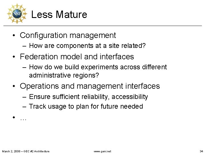 Less Mature • Configuration management – How are components at a site related? •