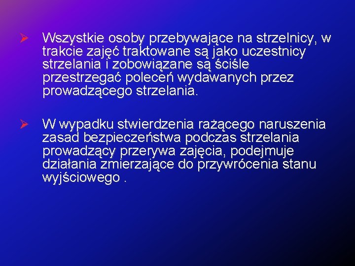  Wszystkie osoby przebywające na strzelnicy, w trakcie zajęć traktowane są jako uczestnicy strzelania