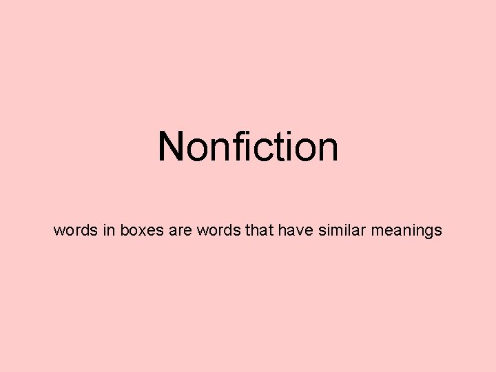Nonfiction words in boxes are words that have similar meanings 