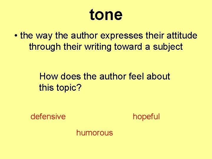 tone • the way the author expresses their attitude through their writing toward a