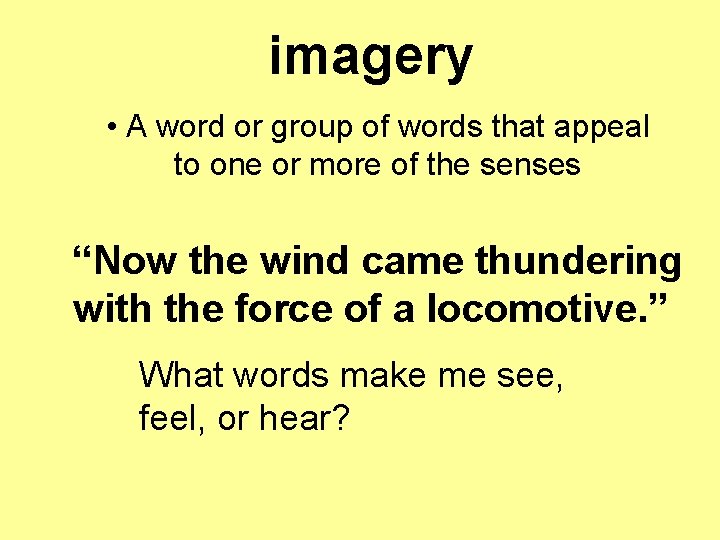 imagery • A word or group of words that appeal to one or more