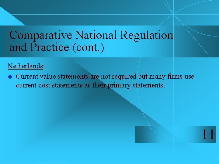 Comparative National Regulation and Practice (cont. ) Netherlands: u Current value statements are not