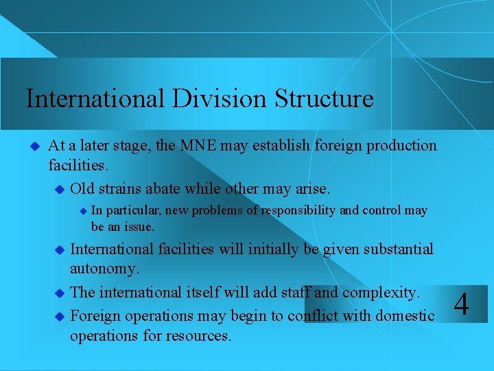 International Division Structure u At a later stage, the MNE may establish foreign production