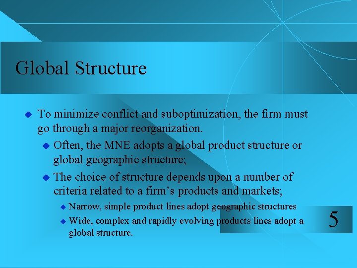 Global Structure u To minimize conflict and suboptimization, the firm must go through a