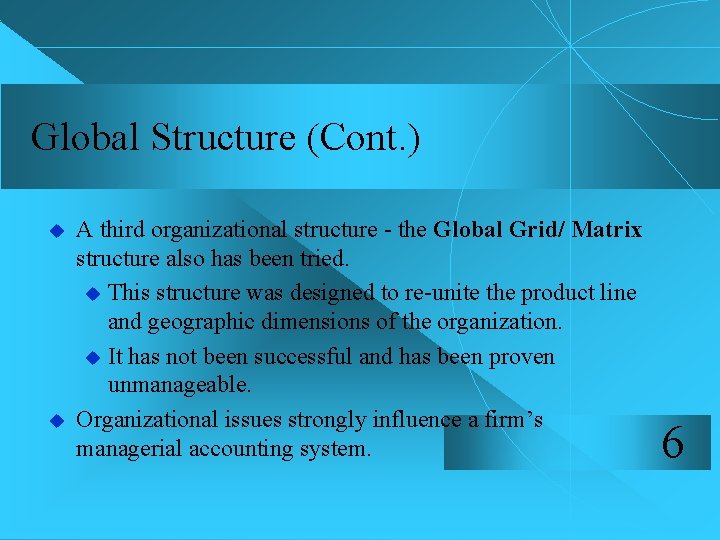 Global Structure (Cont. ) u u A third organizational structure - the Global Grid/