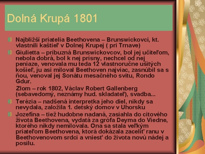 Dolná Krupá 1801 Najbližší priatelia Beethovena – Brunswickovci, kt. vlastnili kaštieľ v Dolnej Krupej