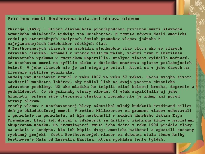 Príčinou smrti Beethovena bola asi otrava olovom Chicago (TASR) - Otrava olovom bola pravdepodobne