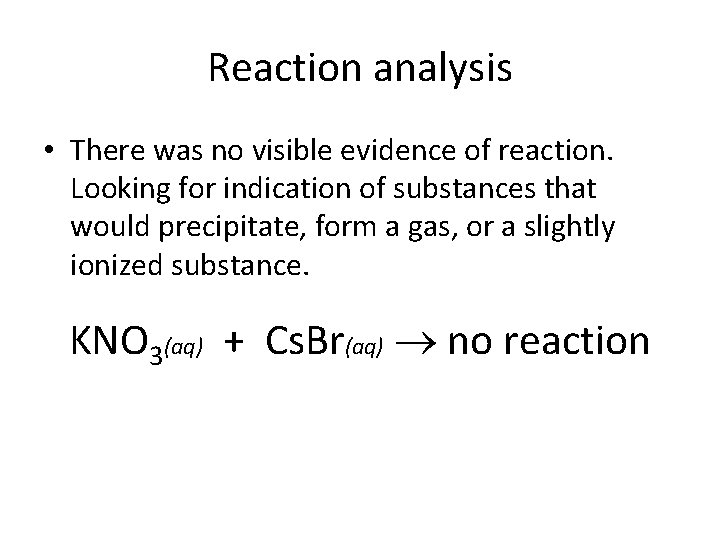 Reaction analysis • There was no visible evidence of reaction. Looking for indication of