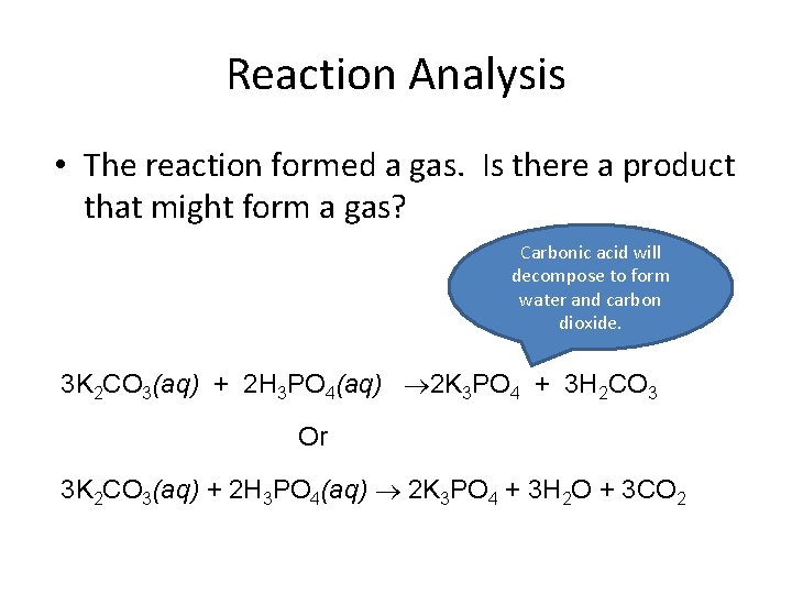 Reaction Analysis • The reaction formed a gas. Is there a product that might