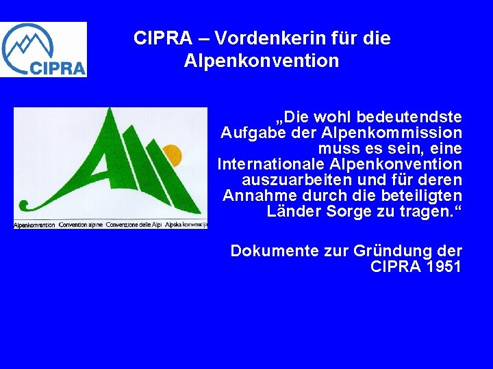 CIPRA – Vordenkerin für die Alpenkonvention „Die wohl bedeutendste Aufgabe der Alpenkommission muss es