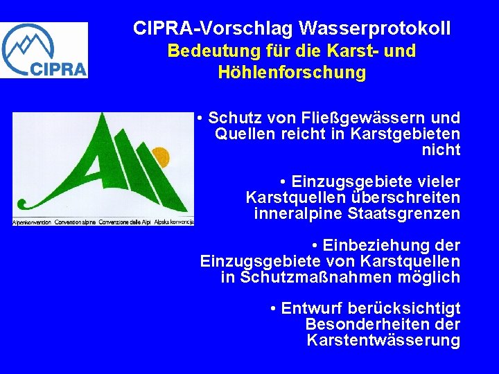CIPRA-Vorschlag Wasserprotokoll Bedeutung für die Karst- und Höhlenforschung • Schutz von Fließgewässern und Quellen