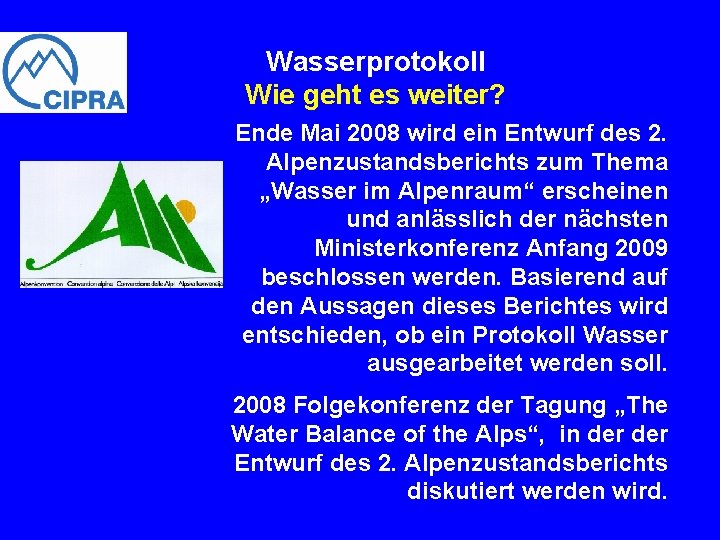 Wasserprotokoll Wie geht es weiter? Ende Mai 2008 wird ein Entwurf des 2. Alpenzustandsberichts