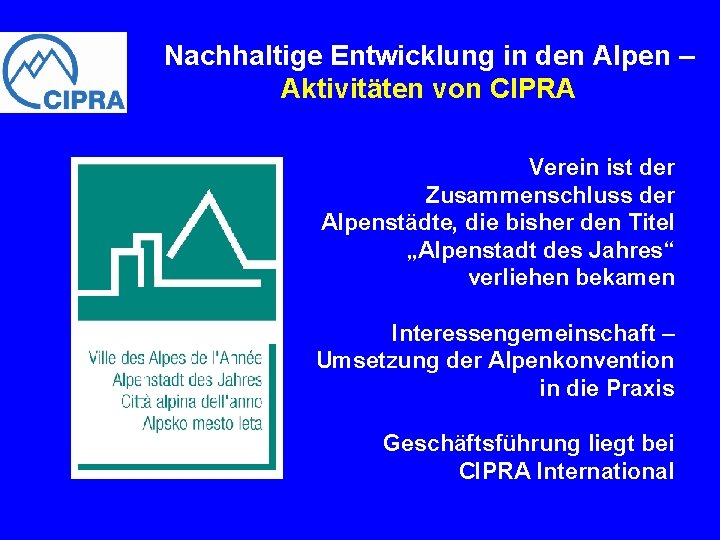Nachhaltige Entwicklung in den Alpen – Aktivitäten von CIPRA Verein ist der Zusammenschluss der