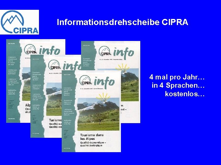 Informationsdrehscheibe CIPRA 4 mal pro Jahr… in 4 Sprachen… kostenlos… 