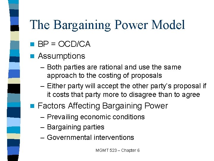 The Bargaining Power Model BP = OCD/CA n Assumptions n – Both parties are