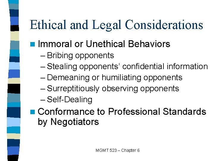 Ethical and Legal Considerations n Immoral or Unethical Behaviors – Bribing opponents – Stealing