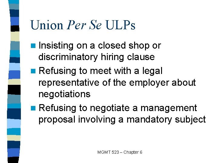 Union Per Se ULPs n Insisting on a closed shop or discriminatory hiring clause