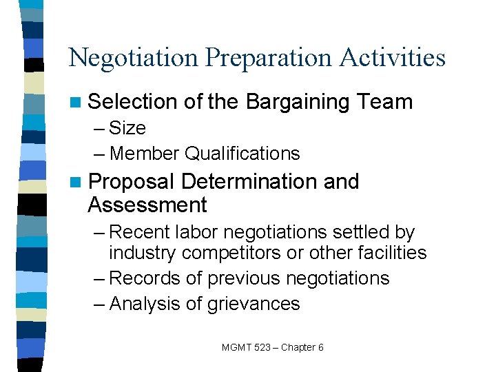 Negotiation Preparation Activities n Selection of the Bargaining Team – Size – Member Qualifications