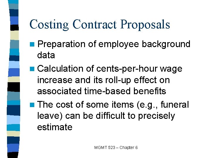 Costing Contract Proposals n Preparation of employee background data n Calculation of cents-per-hour wage