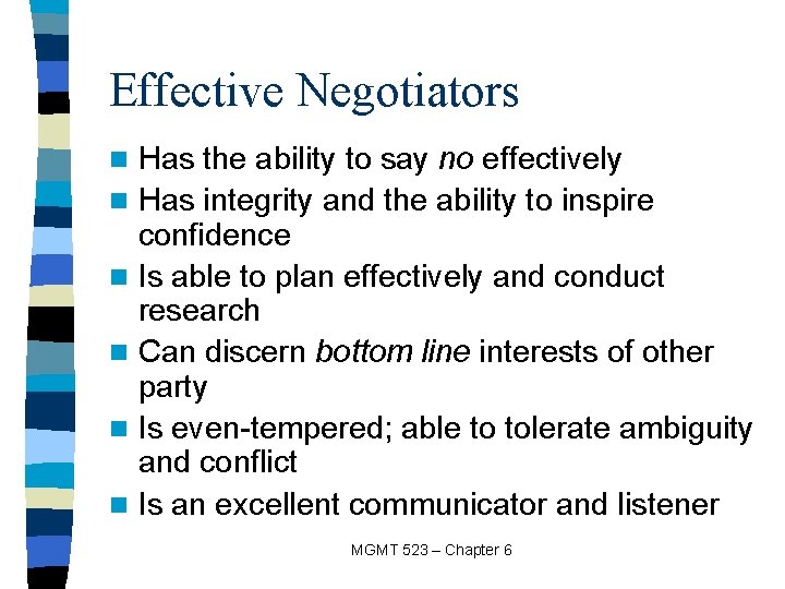 Effective Negotiators n n n Has the ability to say no effectively Has integrity