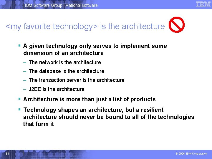 IBM Software Group | Rational software <my favorite technology> is the architecture § A