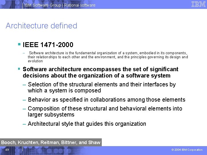 IBM Software Group | Rational software Architecture defined § IEEE 1471 -2000 – Software