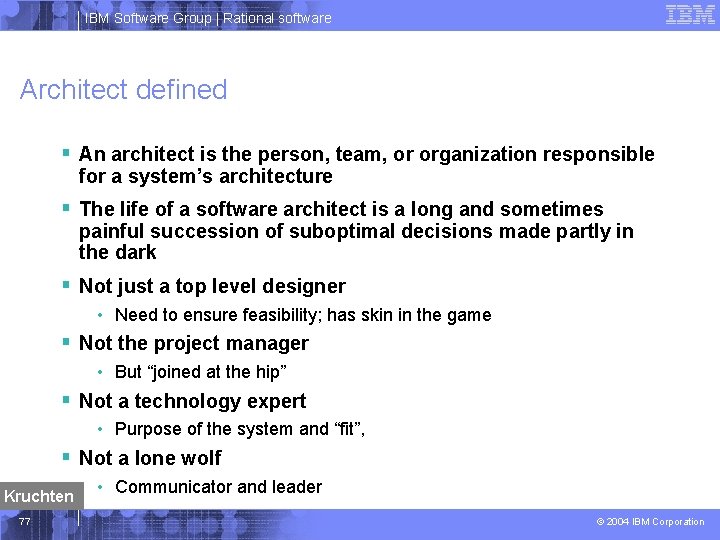 IBM Software Group | Rational software Architect defined § An architect is the person,