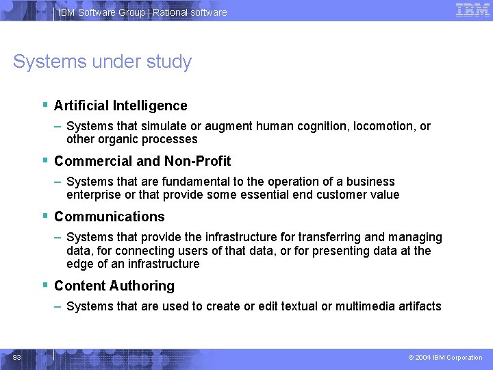 IBM Software Group | Rational software Systems under study § Artificial Intelligence – Systems