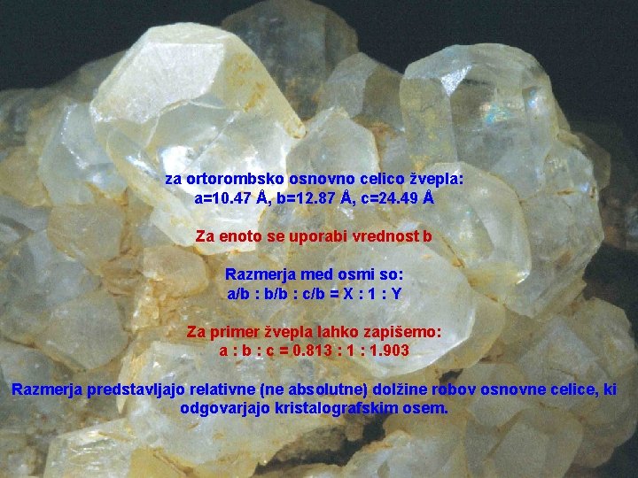 za ortorombsko osnovno celico žvepla: a=10. 47 Å, b=12. 87 Å, c=24. 49 Å