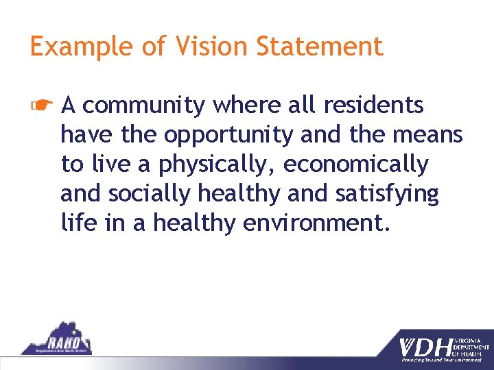 Example of Vision Statement ☛ A community where all residents have the opportunity and