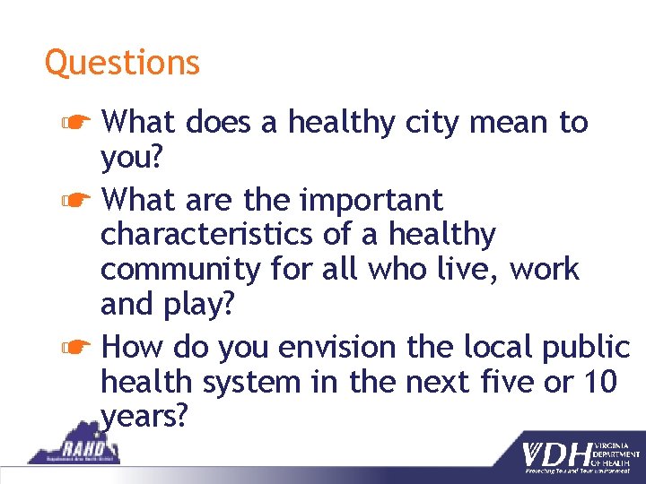Questions ☛ What does a healthy city mean to you? ☛ What are the