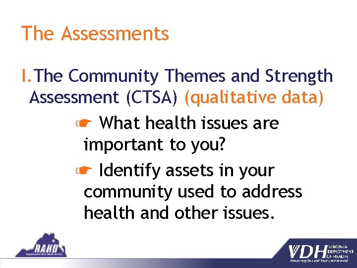 The Assessments I. The Community Themes and Strength Assessment (CTSA) (qualitative data) ☛ What