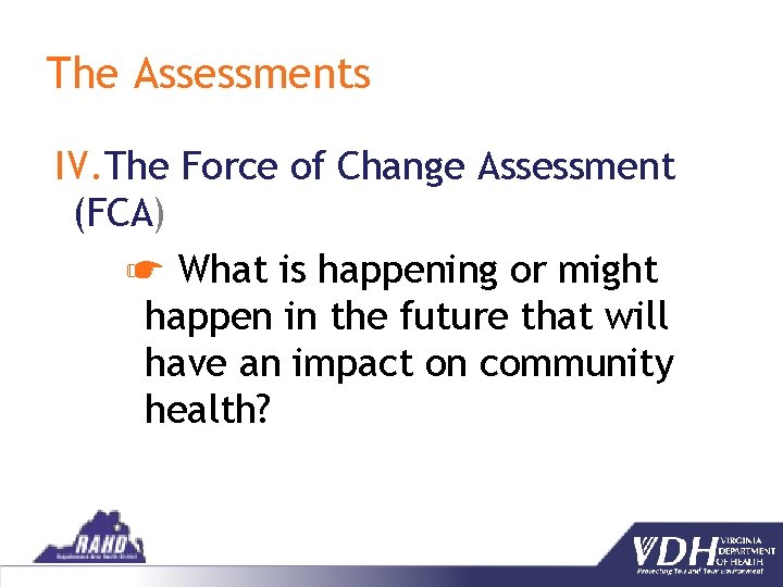 The Assessments IV. The Force of Change Assessment (FCA) ☛ What is happening or