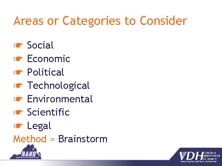 Areas or Categories to Consider ☛ Social ☛ Economic ☛ Political ☛ Technological ☛