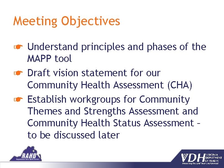 Meeting Objectives ☛ Understand principles and phases of the MAPP tool ☛ Draft vision