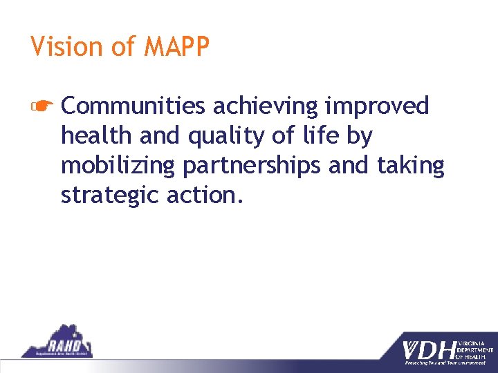 Vision of MAPP ☛ Communities achieving improved health and quality of life by mobilizing