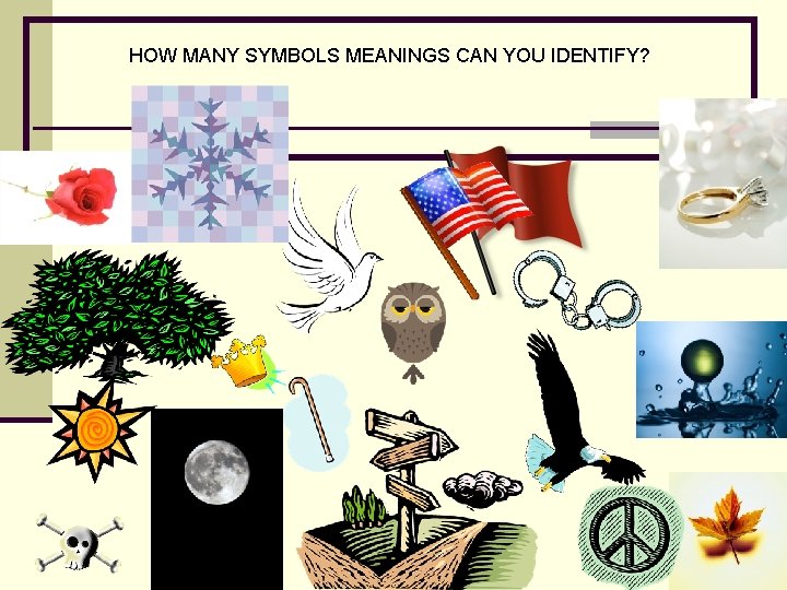 HOW MANY SYMBOLS MEANINGS CAN YOU IDENTIFY? 