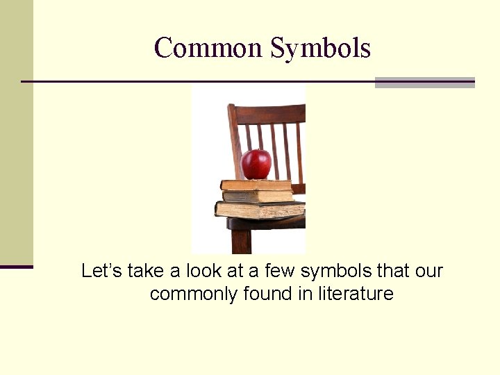 Common Symbols Let’s take a look at a few symbols that our commonly found