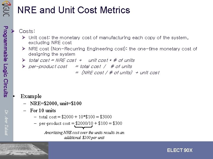 NRE and Unit Cost Metrics Programmable Logic Circuits Ø Costs: Ø Unit cost: the NRE and Unit Cost Metrics Programmable Logic Circuits Ø Costs: Ø Unit cost: the
