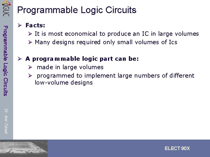 Programmable Logic Circuits Ø Facts: Ø It is most economical to produce an IC Programmable Logic Circuits Ø Facts: Ø It is most economical to produce an IC