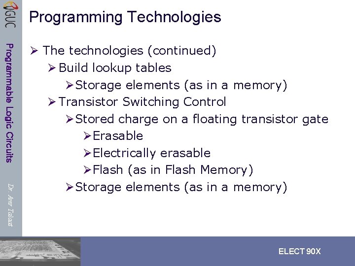 Programming Technologies Programmable Logic Circuits Dr. Amr Talaat Ø The technologies (continued) Ø Build Programming Technologies Programmable Logic Circuits Dr. Amr Talaat Ø The technologies (continued) Ø Build