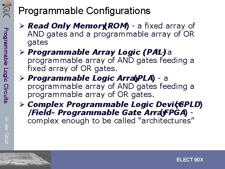 Programmable Configurations Programmable Logic Circuits Dr. Amr Talaat Ø Read Only Memory(ROM) - a Programmable Configurations Programmable Logic Circuits Dr. Amr Talaat Ø Read Only Memory(ROM) - a