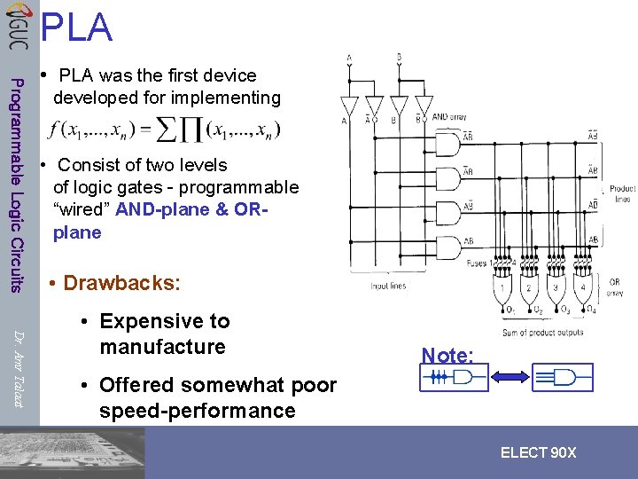 PLA Programmable Logic Circuits • PLA was the first device developed for implementing • PLA Programmable Logic Circuits • PLA was the first device developed for implementing •