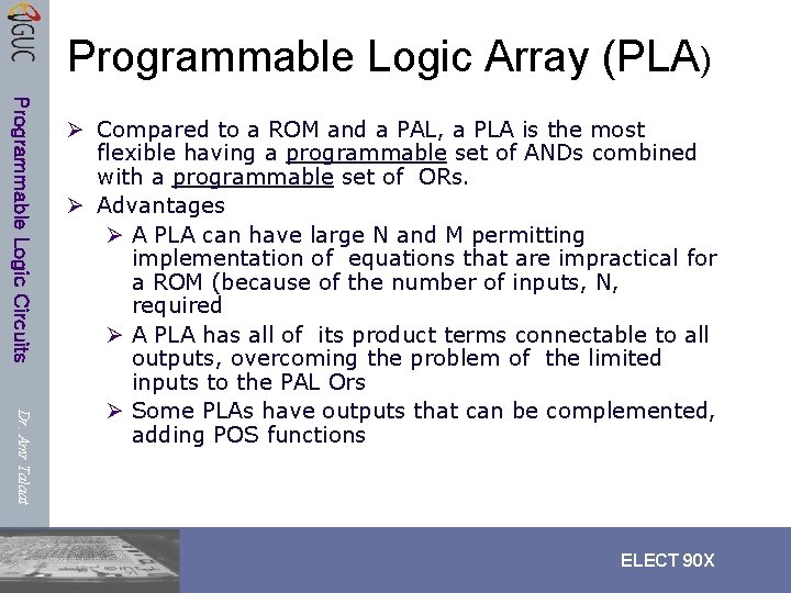 Programmable Logic Array (PLA) Programmable Logic Circuits Dr. Amr Talaat Ø Compared to a Programmable Logic Array (PLA) Programmable Logic Circuits Dr. Amr Talaat Ø Compared to a