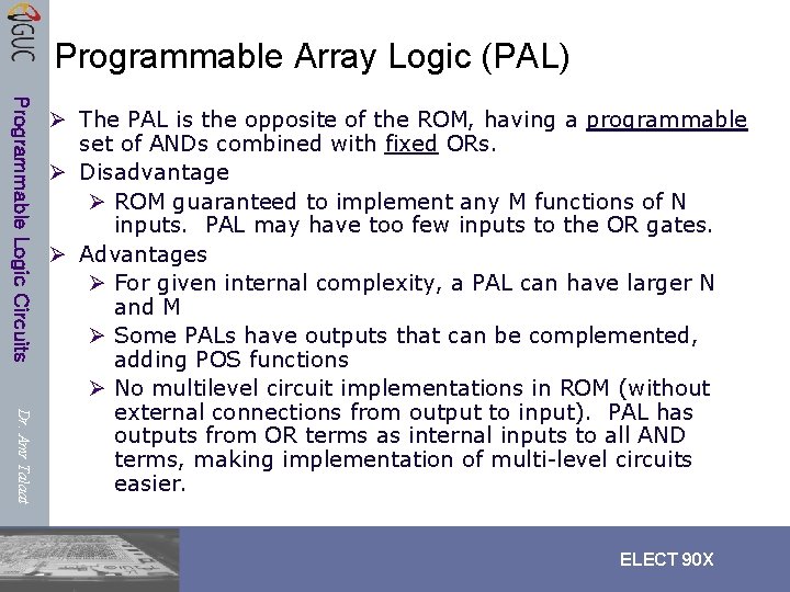 Programmable Array Logic (PAL) Programmable Logic Circuits Dr. Amr Talaat Ø The PAL is Programmable Array Logic (PAL) Programmable Logic Circuits Dr. Amr Talaat Ø The PAL is